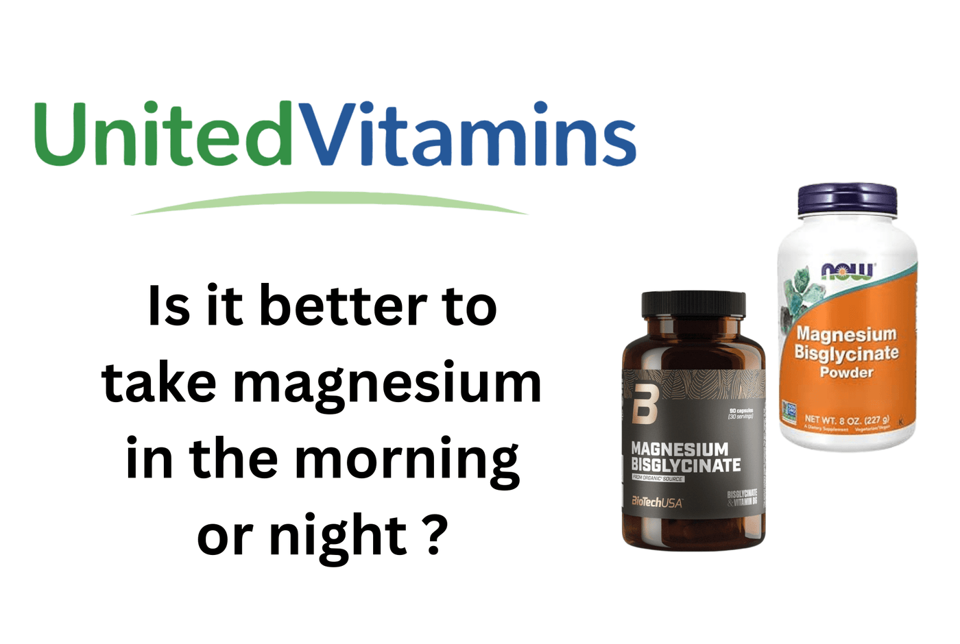 Is it better to take magnesium in the morning or night ? - United Vitamins