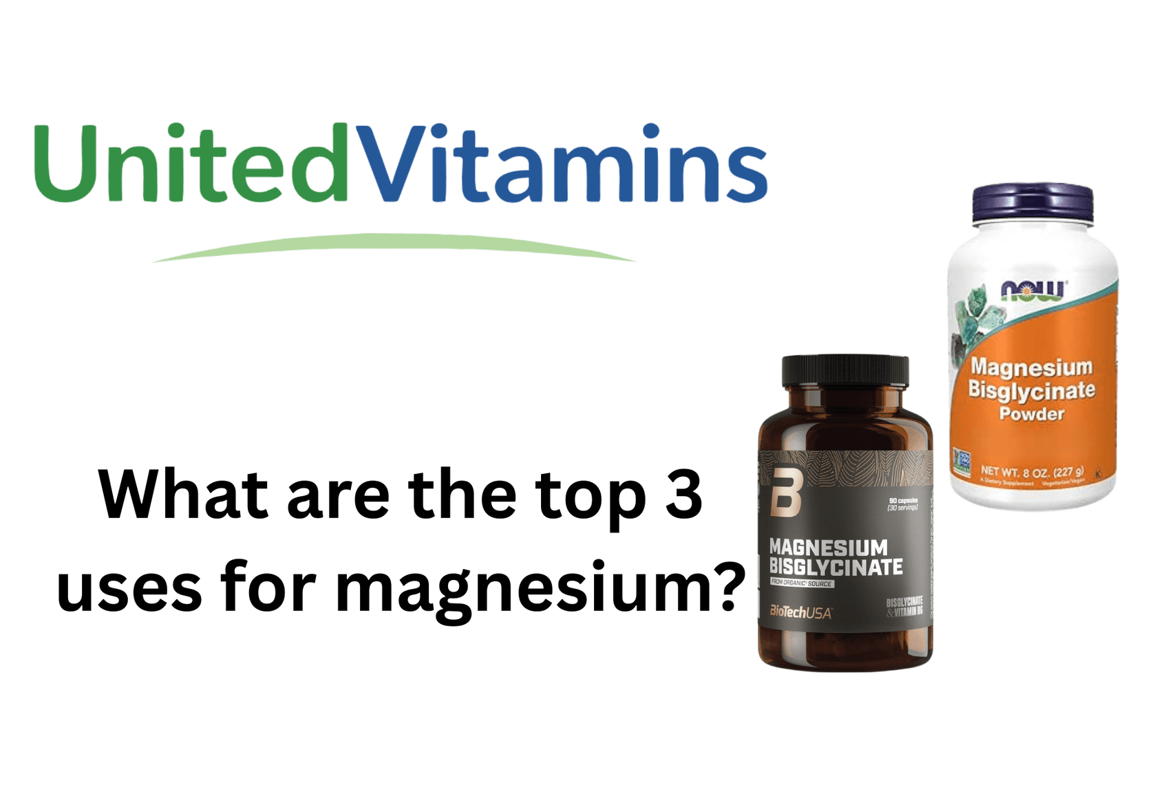What are the top 3 uses for magnesium? - United Vitamins